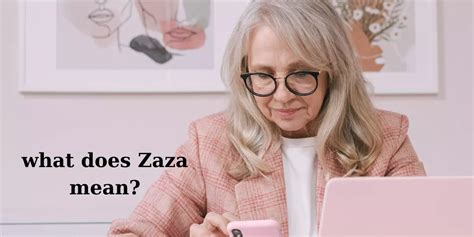 zaza meaning slang